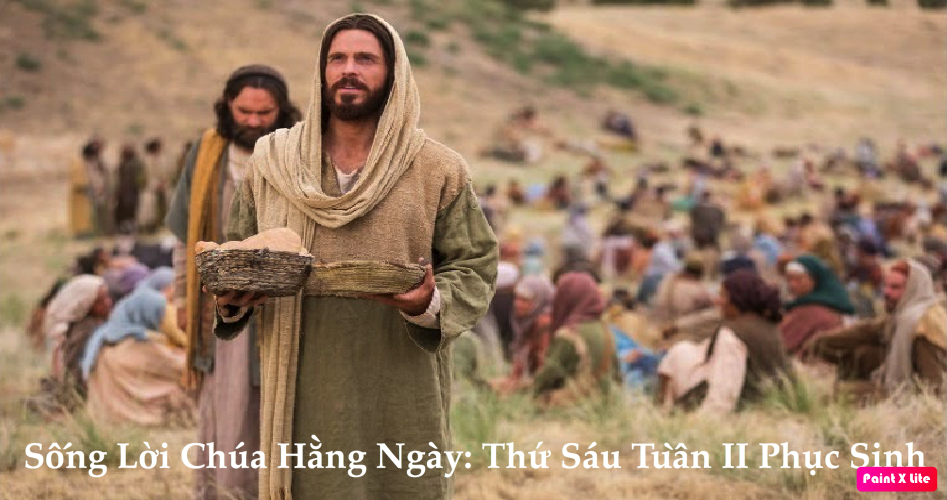 SỐNG LỜI CHÚA HẰNG NGÀY: THỨ SÁU TUẦN II PHỤC SINH