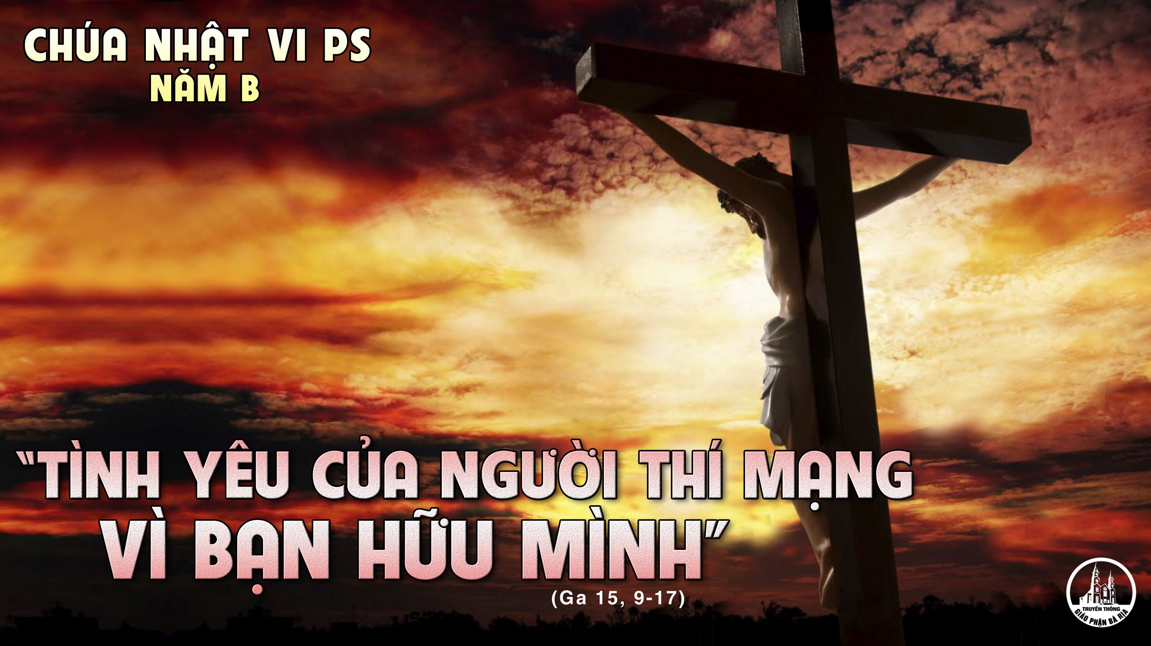 CHÚA NHẬT 6 PHỤC SINH -B